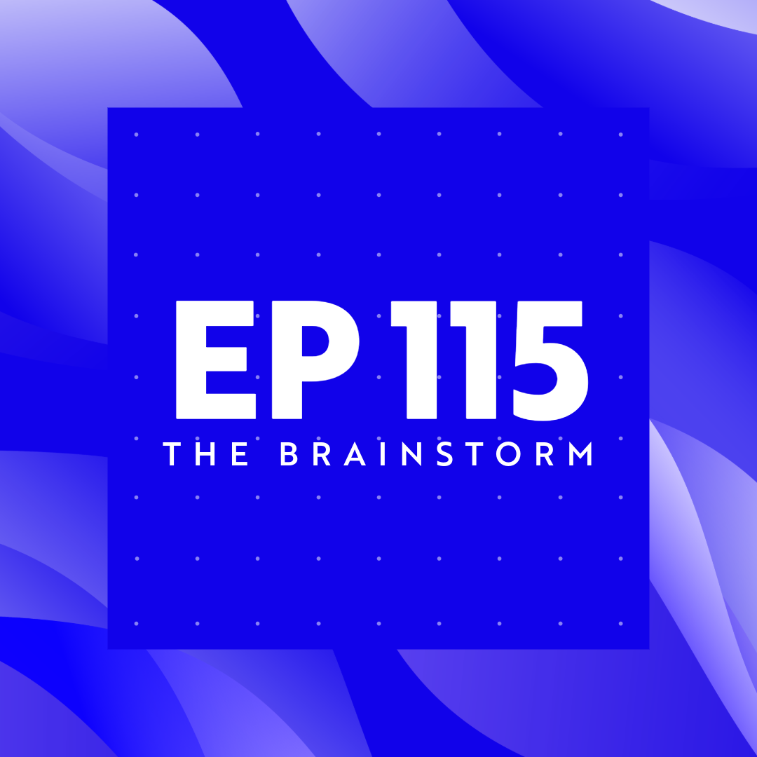 The Brainstorm EP 115